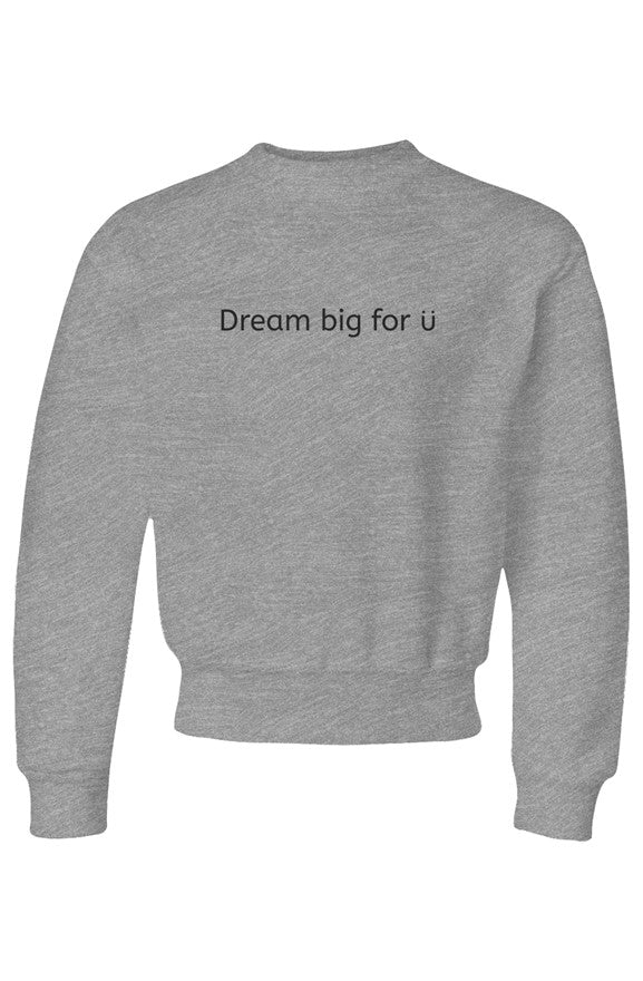Dream Big For U | Youth Crewneck Sweatshirt