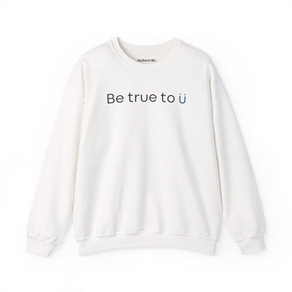 Be True To U | Unisex Crewneck Sweatshirt