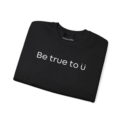 Be True To U | Unisex Crewneck Sweatshirt