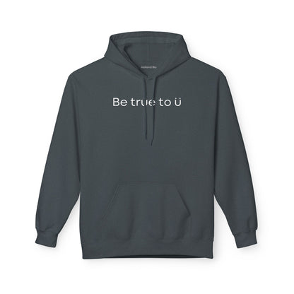 Be True To U | Unisex Hoodie