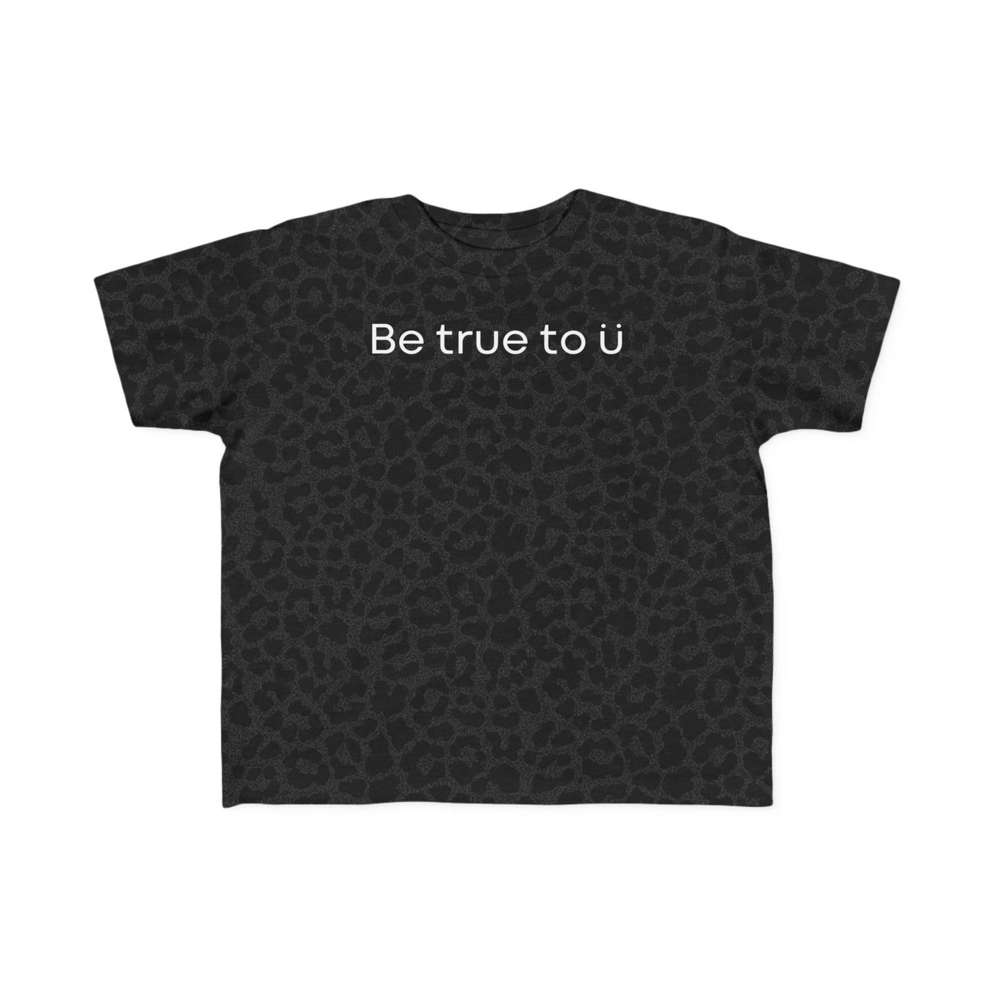Be True To U | Toddler T-Shirt