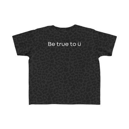 Be True To U | Toddler T-Shirt