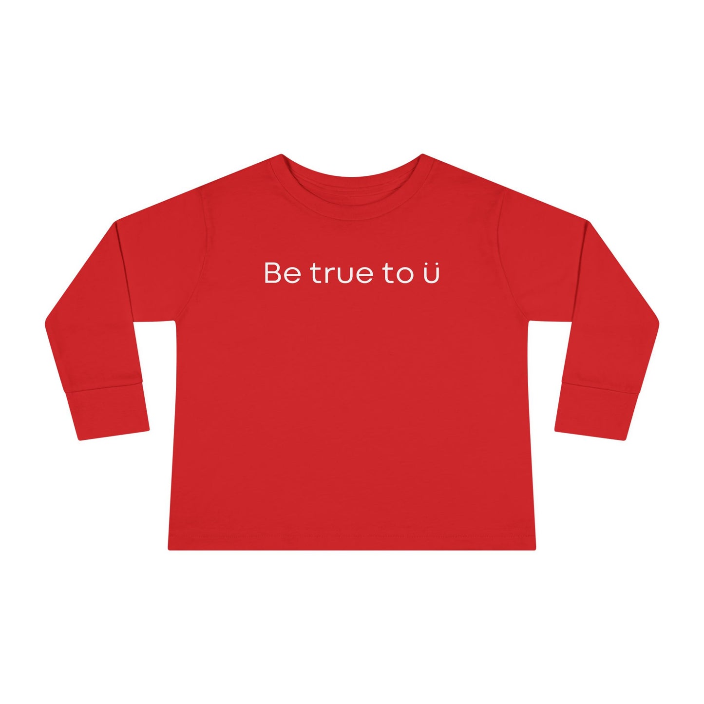 Be True To U | Toddler Long Sleeve T-Shirt