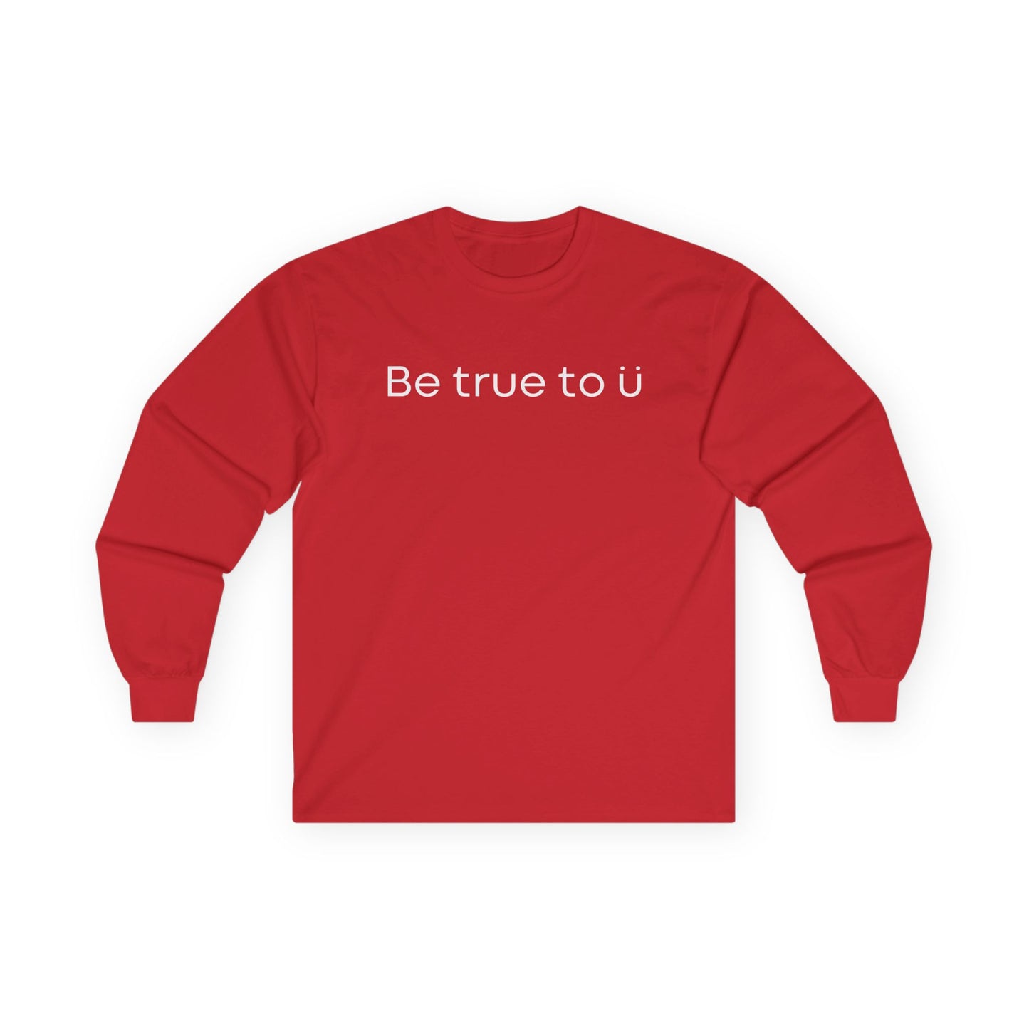 Be True To U | Unisex Long Sleeve T-Shirt