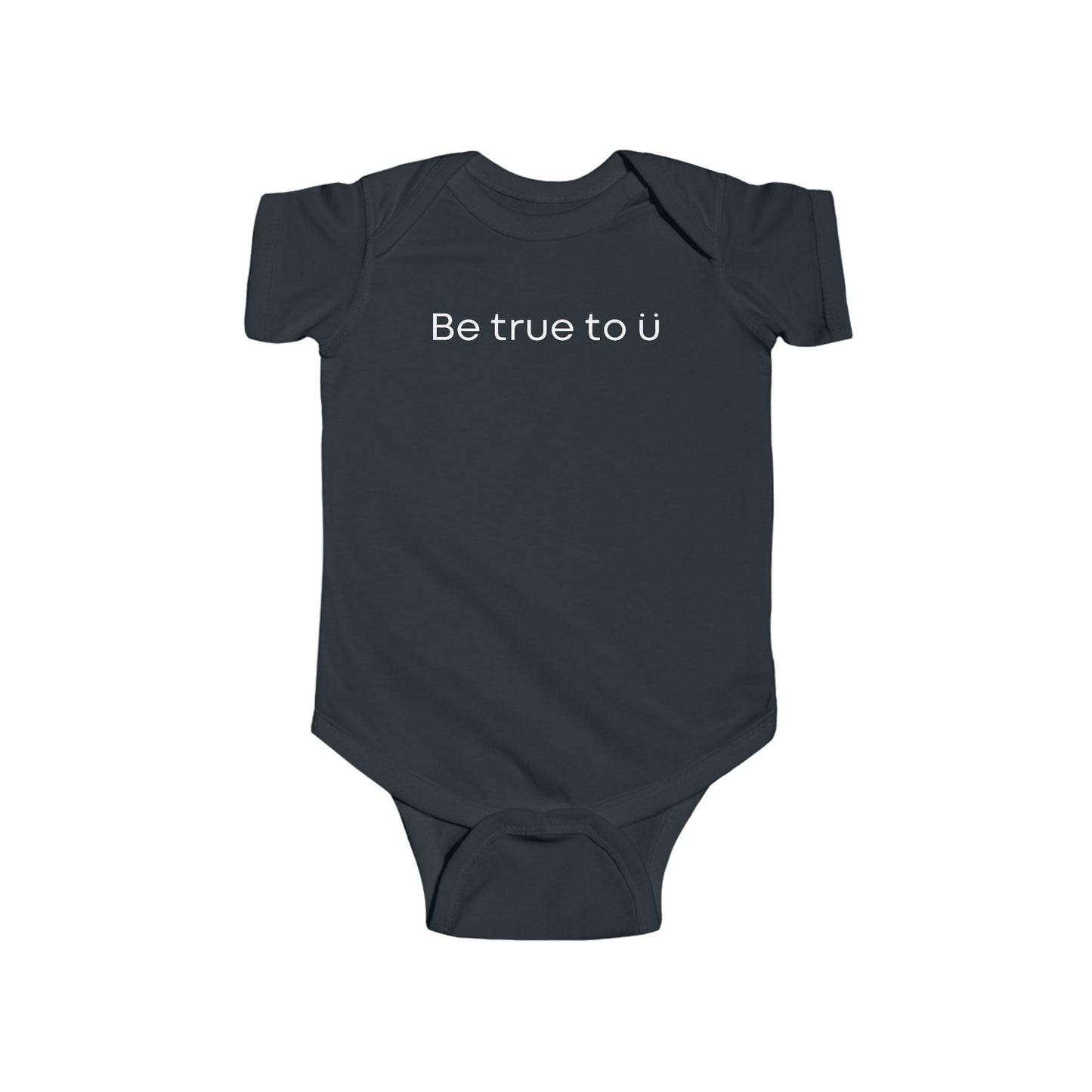 Be True To U | Infant Onesie