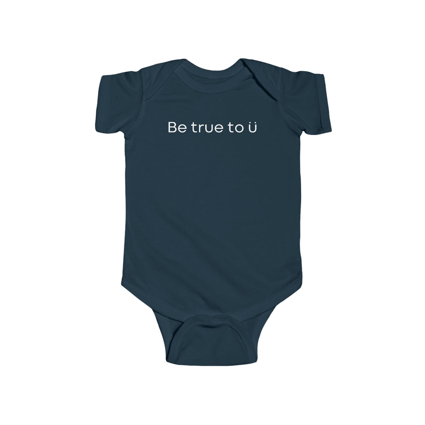 Be True To U | Infant Onesie