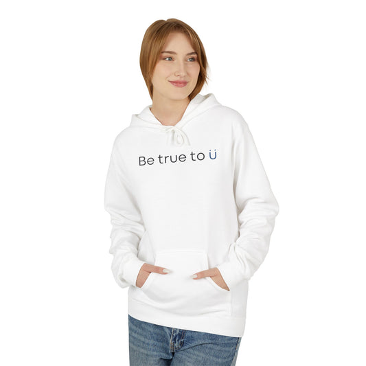 Be True To U | Unisex Hoodie