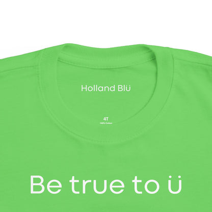 Be True To U | Toddler T-Shirt