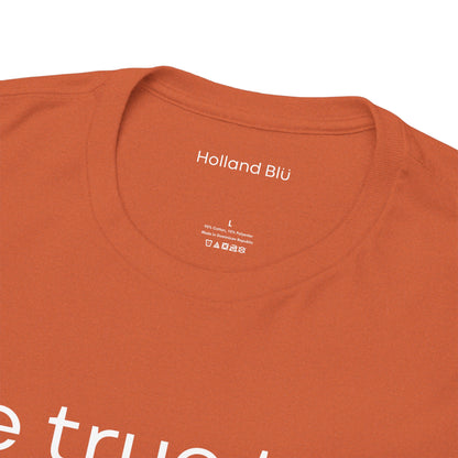 Be True To U | Unisex T-Shirt