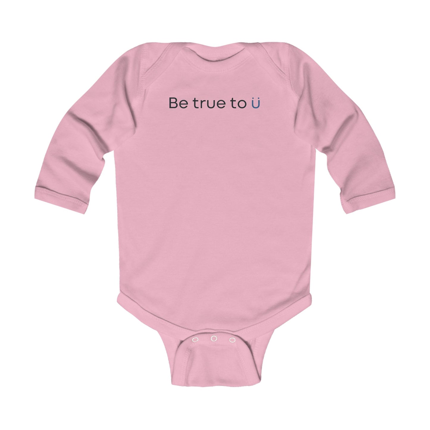 Be True To U | Infant Long Sleeve Onesie