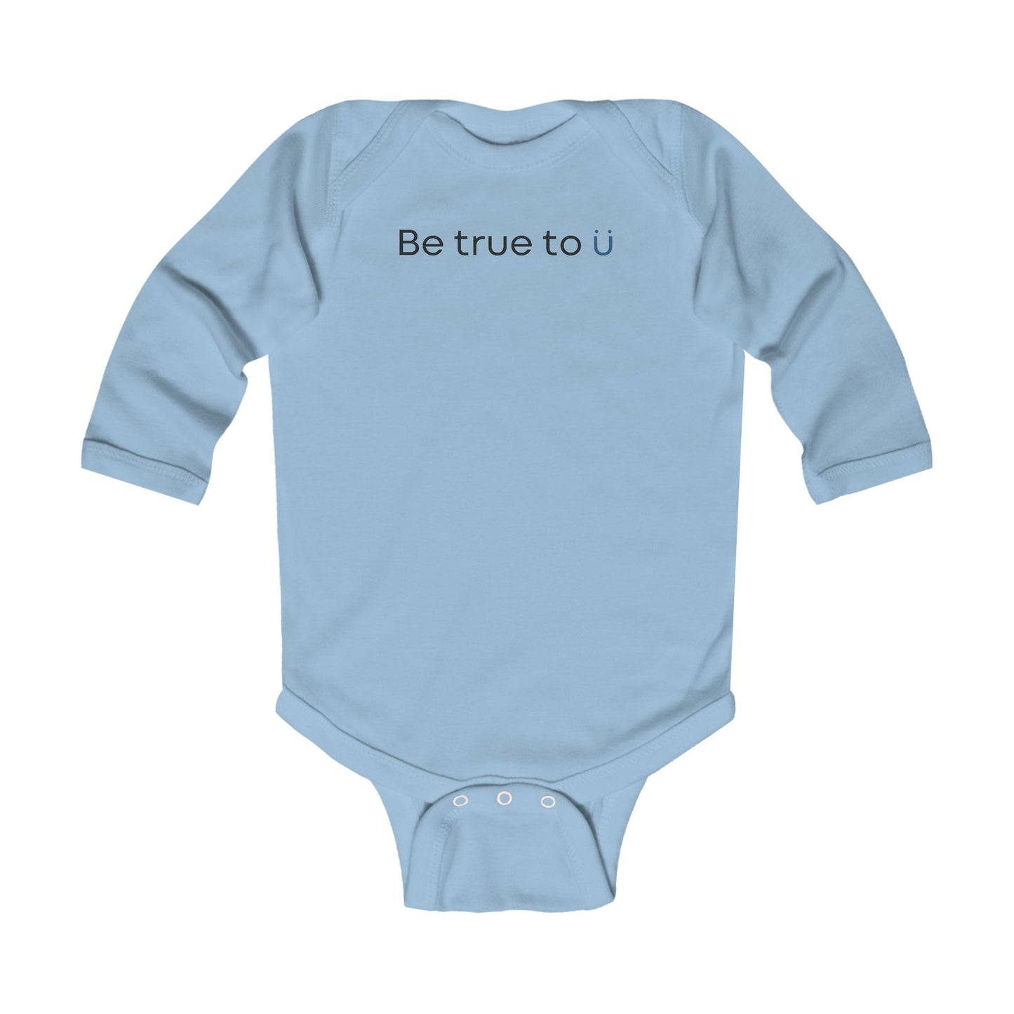 Be True To U | Infant Long Sleeve Onesie
