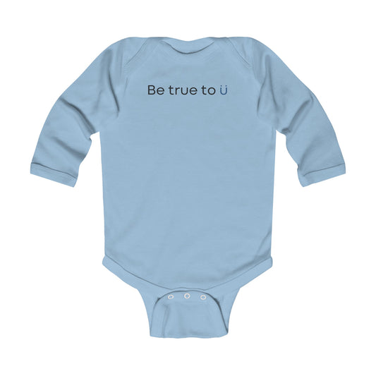 Be True To U | Infant Long Sleeve Onesie