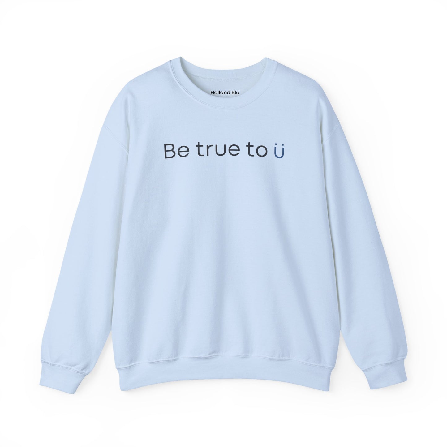 Be True To U | Unisex Crewneck Sweatshirt