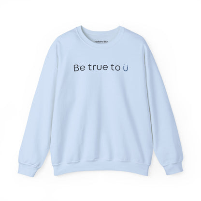 Be True To U | Unisex Crewneck Sweatshirt