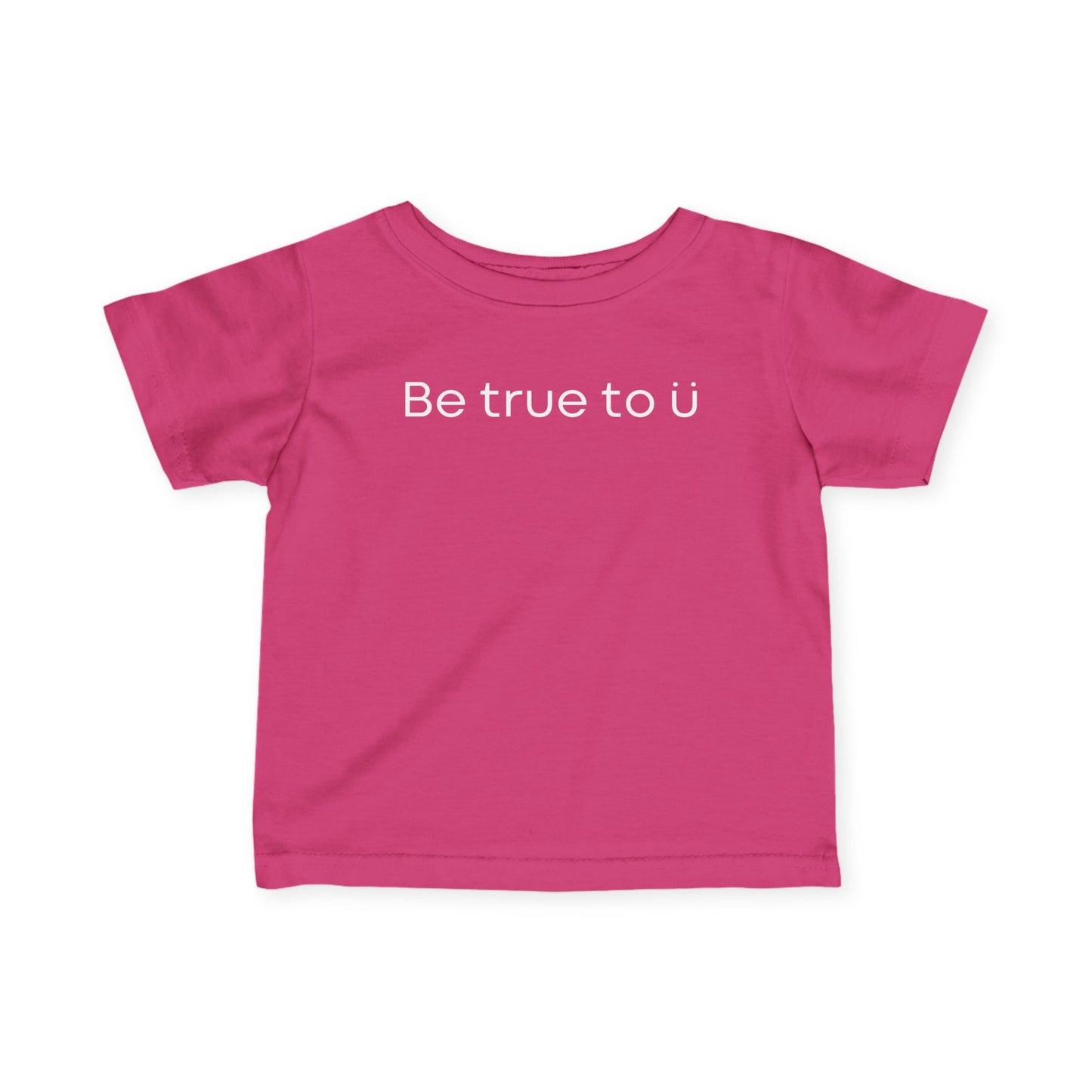 Be True To U | Infant T-Shirt