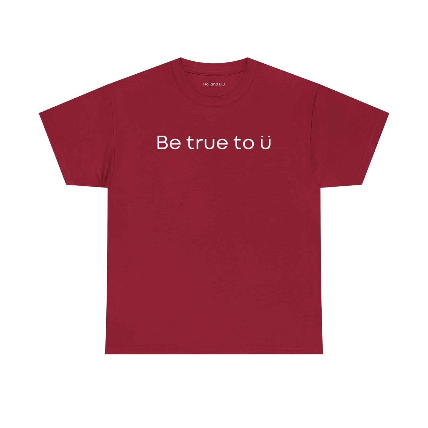 Be True To U | Unisex T-Shirt