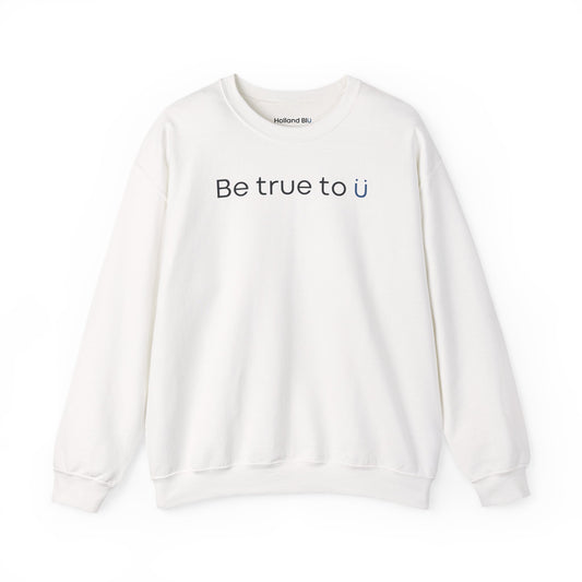 Be True To U | Unisex Crewneck Sweatshirt