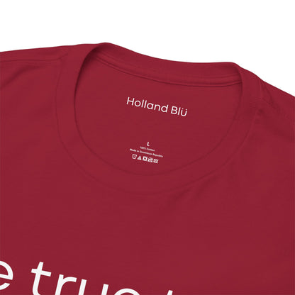 Be True To U | Unisex T-Shirt