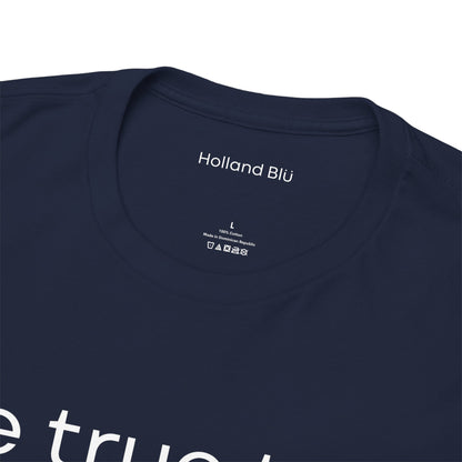 Be True To U | Unisex T-Shirt
