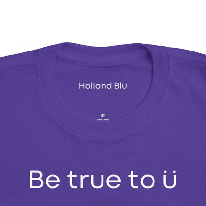 Be True To U | Toddler T-Shirt