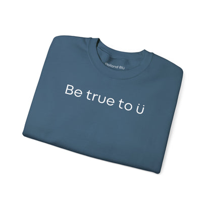 Be True To U | Unisex Crewneck Sweatshirt