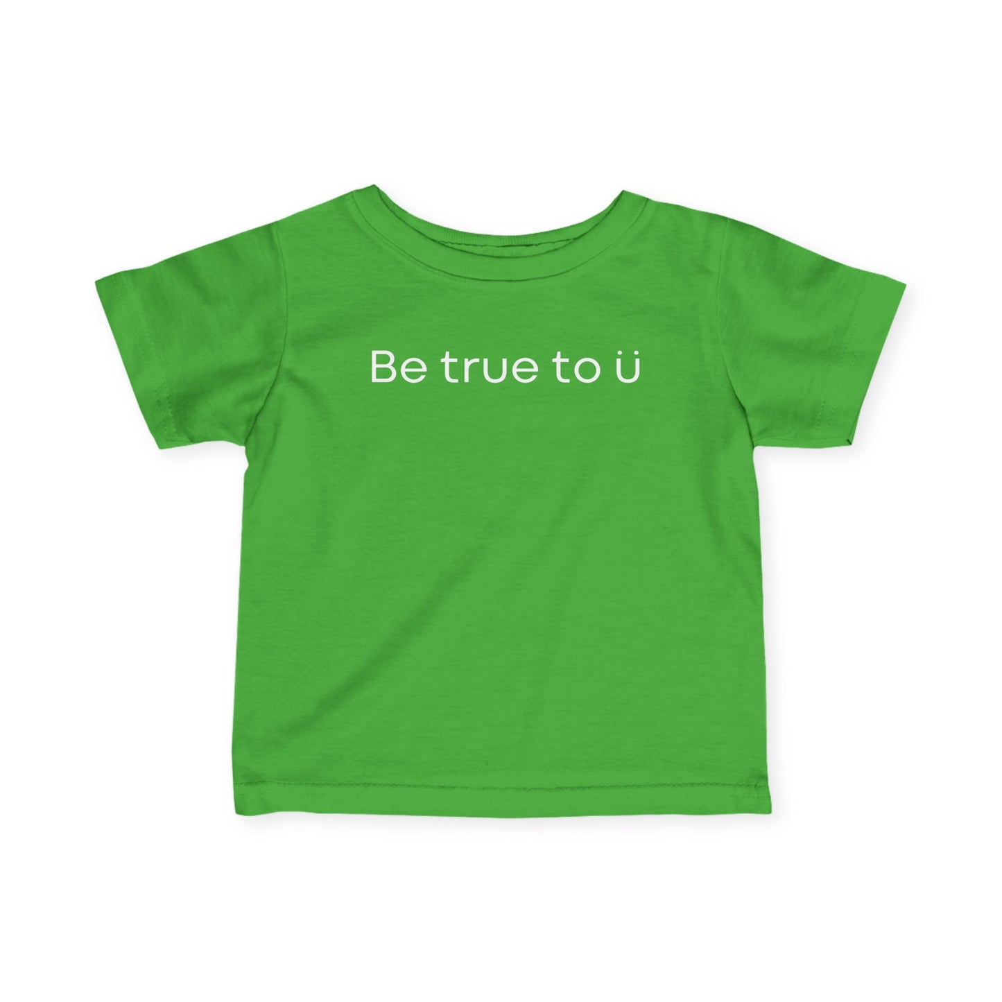 Be True To U | Infant T-Shirt