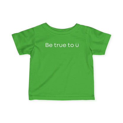 Be True To U | Infant T-Shirt