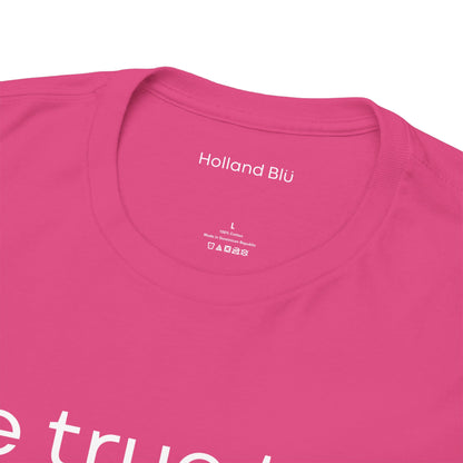 Be True To U | Unisex T-Shirt