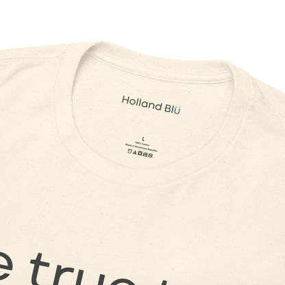 Be True To U | Unisex T-Shirt