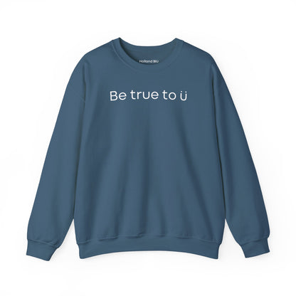 Be True To U | Unisex Crewneck Sweatshirt