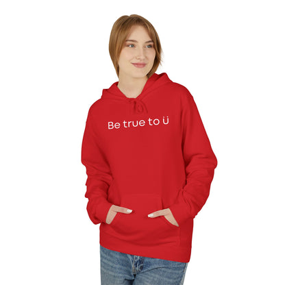 Be True To U | Unisex Hoodie