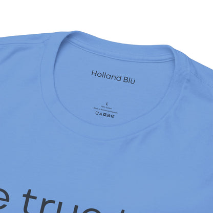 Be True To U | Unisex T-Shirt