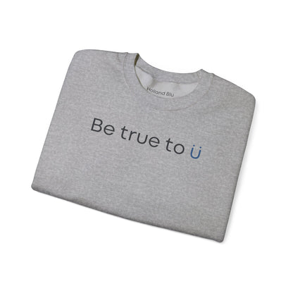 Be True To U | Unisex Crewneck Sweatshirt