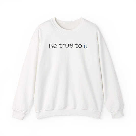 Be True To U | Adult Heavy Blend Crewneck Sweatshirt