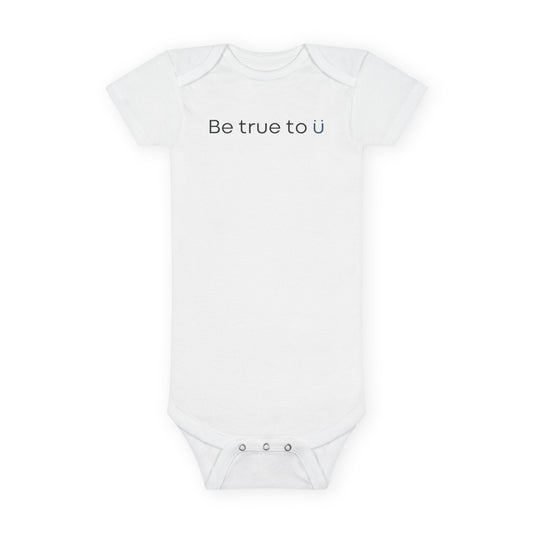 Be True To U | Baby Onesie (Organic)