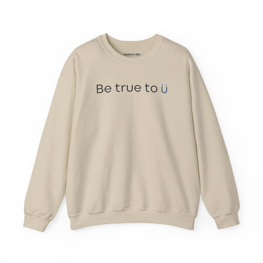 Be True To U | Unisex Crewneck Sweatshirt