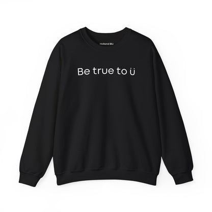 Be True To U | Unisex Crewneck Sweatshirt