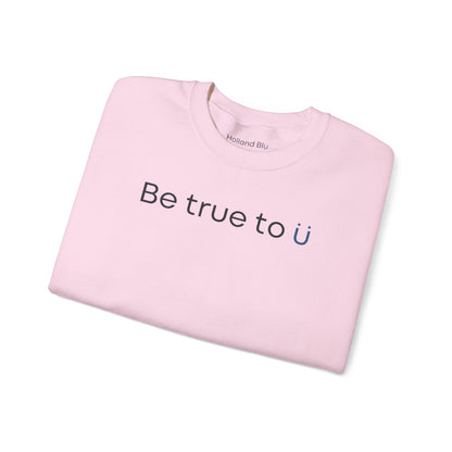 Be True To U | Unisex Crewneck Sweatshirt