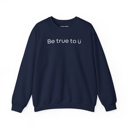 Be True To U | Unisex Crewneck Sweatshirt
