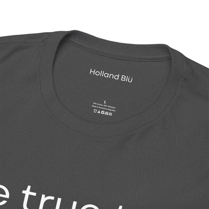 Be True To U | Unisex T-Shirt