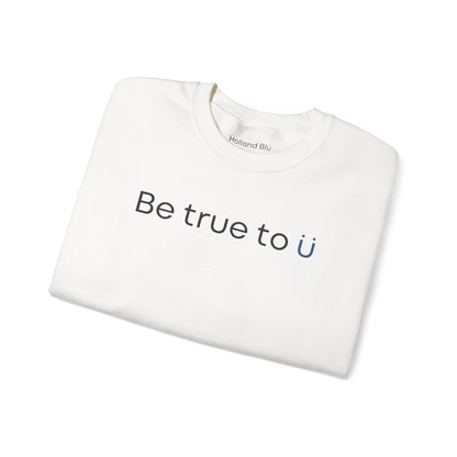Be True To U | Unisex Crewneck Sweatshirt