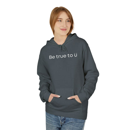 Be True To U | Unisex Hoodie