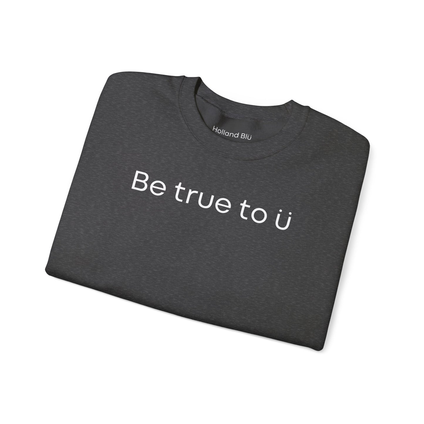 Be True To U | Unisex Crewneck Sweatshirt