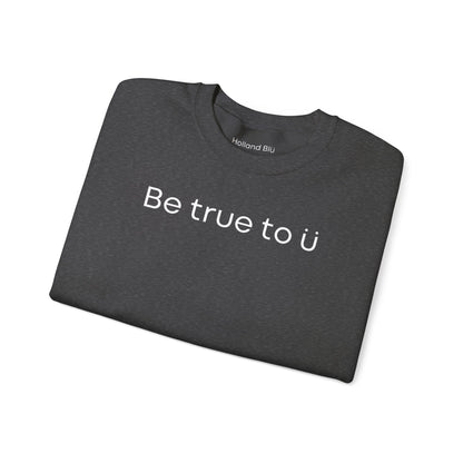 Be True To U | Unisex Crewneck Sweatshirt
