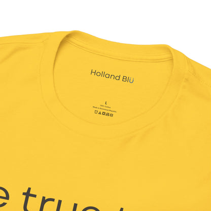 Be True To U | Unisex T-Shirt