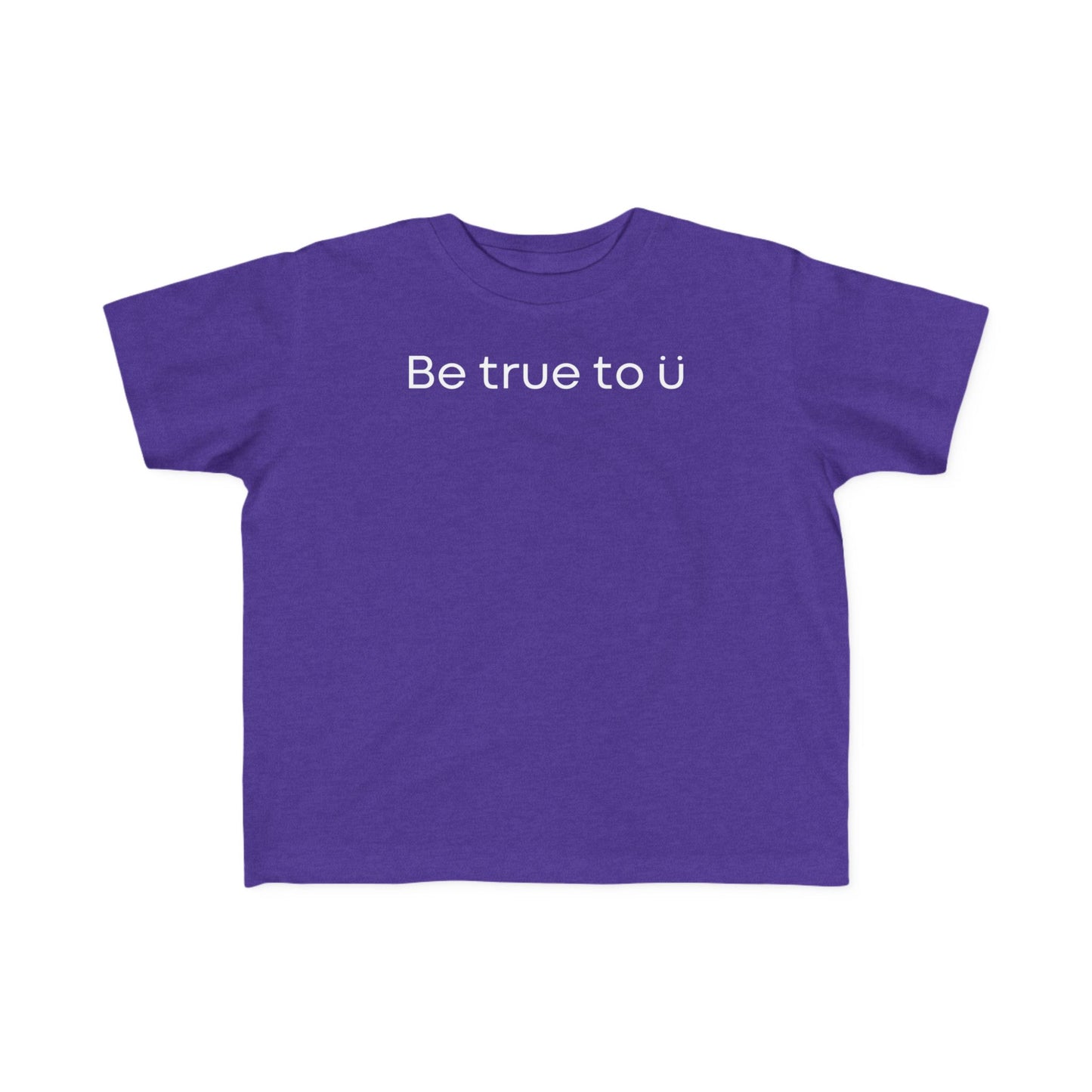 Be True To U | Toddler T-Shirt