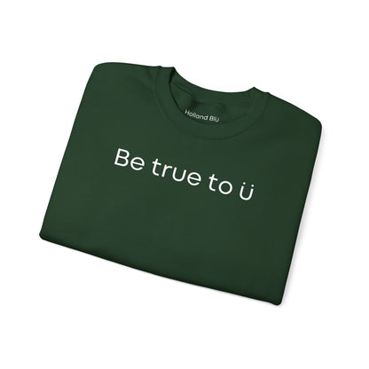 Be True To U | Unisex Crewneck Sweatshirt