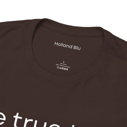 Be True To U | Unisex T-Shirt
