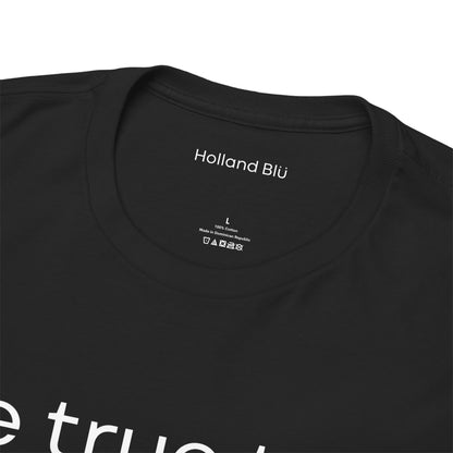 Be True To U | Unisex T-Shirt