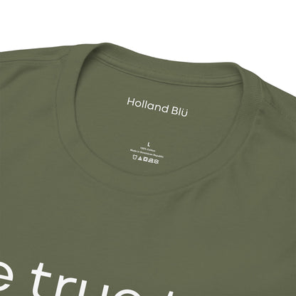 Be True To U | Unisex T-Shirt